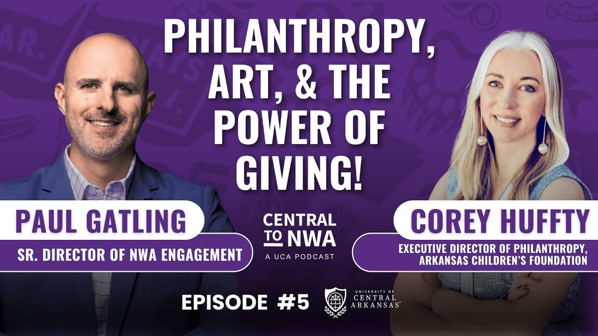 Ep. 5 - Back to Give Back: From UCA to Arkansas Children’s